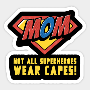 Not all super heroes wear capes Sticker